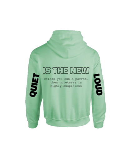 Quiet is the new loud hoodie mint