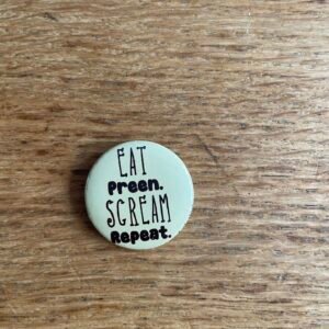 Alternative view of Eat preen scream repeat button