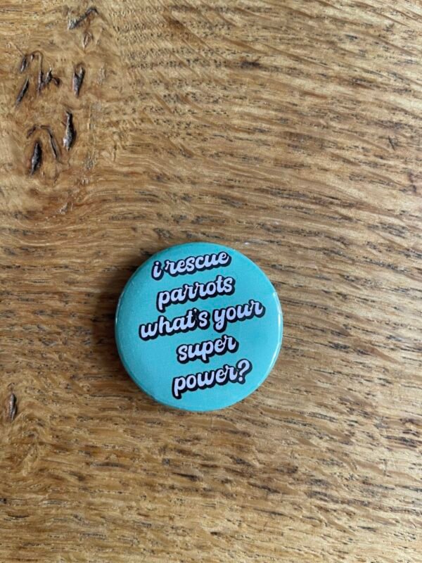 I rescue parrots. What’s your superpower? button - Afbeelding 2