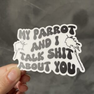 My parrot and I talk shit about you. Sticker matte - Image 3