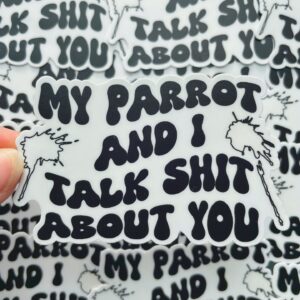 Alternative view of My parrot and I talk shit about you. Sticker matte